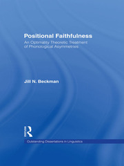 Positional Faithfulness: An Optimality Theoretic Treatment of Phonological Asymmetries book cover