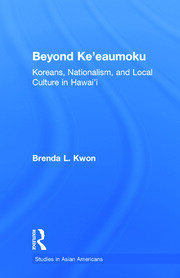 Beyond Ke'eaumoku: Koreans, Nationalism, and Local Culture in Hawai'i book cover