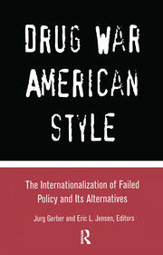 Drug War American Style: The Internationalization of Failed Policy and its Alternatives book cover