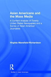 Asian Americans and the Mass Media: A Content Analysis of Twenty United States Newspapers and a Survey of Asian American Journalists book cover