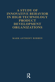 A Study of Innovative Behavior: In High Technology Product Development Organizations book cover
