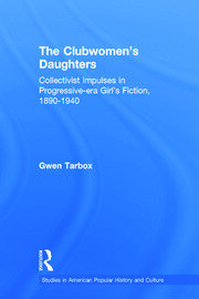 The Clubwomen's Daughters: Collectivist Impulses in Progressive-era Girl's Fiction, 1890-1940 book cover