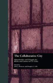 The Collaborative City: Opportunities and Struggles for Blacks and Latinos in U.S. Cities book cover