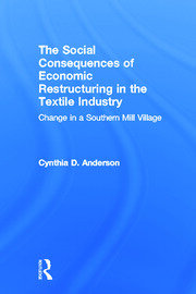 Social Consequences of Economic Restructuring in the Textile Industry: Change in a Southern Mill Village book cover