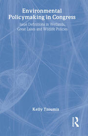Environmental Policymaking in Congress: Issue Definitions in Wetlands, Great Lakes and Wildlife Policies book cover