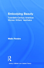 Embodying Beauty: Twentieth-Century American Women Writers' Aesthetics book cover