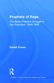 Prophets of Rage: The Black Freedom Struggle in San Francisco, 1945-1969 book cover