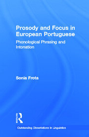 Prosody and Focus in European Portuguese: Phonological Phrasing and Intonation book cover