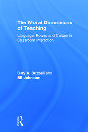 The Moral Dimensions of Teaching: Language, Power, and Culture in Classroom Interaction book cover