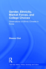 Gender, Ethnicity and Market Forces: Observations of Ethnic Chinese in Korea book cover