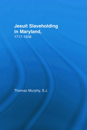 Jesuit Slaveholding in Maryland, 1717-1838 book cover