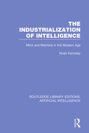 The Industrialization of Intelligence: Mind and Machine in the Modern Age book cover
