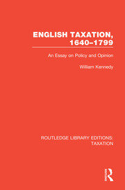 English Taxation, 1640-1799: An Essay on Policy and Opinion book cover