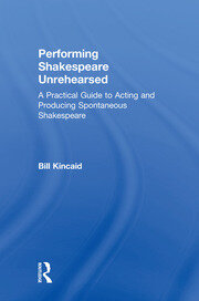 Performing Shakespeare Unrehearsed: A Practical Guide to Acting and Producing Spontaneous Shakespeare book cover