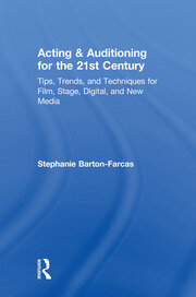Acting & Auditioning for the 21st Century: Tips, Trends, and Techniques for Digital and New Media book cover
