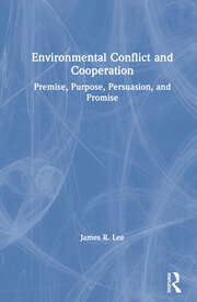Environmental Conflict and Cooperation: Premise, Purpose, Persuasion, and Promise book cover