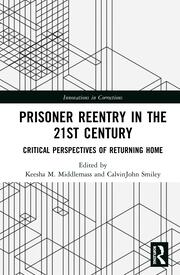 Prisoner Reentry in the 21st Century: Critical Perspectives of Returning Home book cover