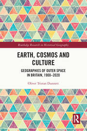 Earth, Cosmos and Culture: Geographies of Outer Space in Britain, 1900–2020 book cover