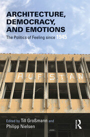 Architecture, Democracy and Emotions: The Politics of Feeling since 1945 book cover