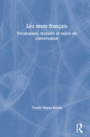 Les mots français: Vocabulaire, lectures et sujets de conversation book cover