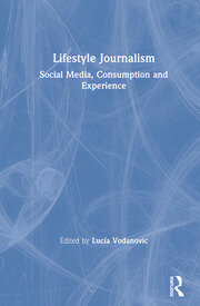 Lifestyle Journalism: Social Media, Consumption and Experience book cover