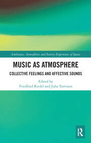 Music as Atmosphere: Collective Feelings and Affective Sounds book cover