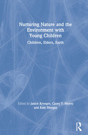 Nurturing Nature and the Environment with Young Children: Children, Elders, Earth book cover