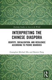 Interpreting the Chinese Diaspora: Identity, Socialisation, and Resilience According to Pierre Bourdieu book cover