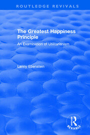 Routledge Revivals: The Greatest Happiness Principle (1986): An Examination of Utilitarianism book cover