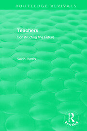 Routledge Revivals: Teachers (1994): Constructing the Future book cover