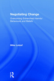 Negotiating Change: Overcoming Entrenched Harmful Behaviours and Beliefs book cover