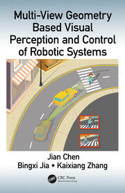 Multi-View Geometry Based Visual Perception and Control of Robotic Systems book cover