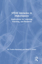 STEM Literacies in Makerspaces: Implications for Learning, Teaching, and Research book cover