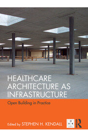 Healthcare Architecture as Infrastructure: Open Building in Practice book cover