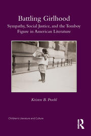 Battling Girlhood: Sympathy, Social Justice, and the Tomboy Figure in American Literature book cover