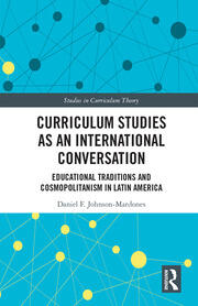 Curriculum Studies as an International Conversation: Educational Traditions and Cosmopolitanism in Latin America book cover