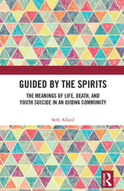Guided by the Spirits: The Meanings of Life, Death, and Youth Suicide in an Ojibwa Community book cover