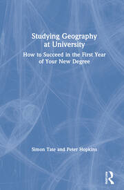Studying Geography at University: How to Succeed in the First Year of Your New Degree book cover