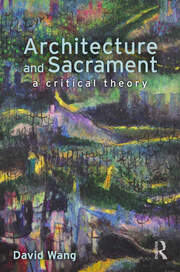 Architecture and Sacrament: A Critical Theory book cover