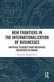 New Frontiers in the Internationalization of Businesses: Empirical Evidence from Indigenous Businesses in Canada book cover