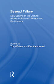 Beyond Failure: New Essays on the Cultural History of Failure in Theatre and Performance book cover