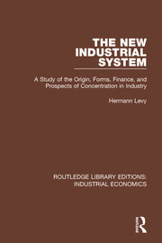 The New Industrial System: A Study of the Origin, Forms, Finance, and Prospects of Concentration in Industry book cover