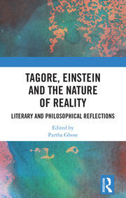 Tagore, Einstein and the Nature of Reality: Literary and Philosophical Reflections book cover