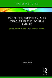 Prophets, Prophecy, and Oracles in the Roman Empire: Jewish, Christian, and Greco-Roman Cultures book cover