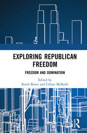 Exploring Republican Freedom: Freedom and Domination book cover