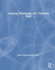 Arguing, Reasoning, and Thinking Well book cover