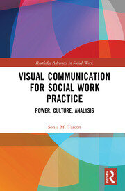 Visual Communication for Social Work Practice: Power, Culture, Analysis book cover