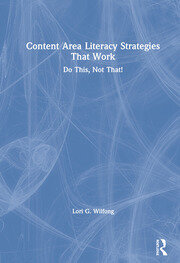 Content Area Literacy Strategies That Work: Do This, Not That! book cover