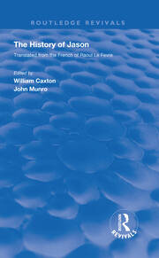 Revival: Caxton's History of Jason (1913): The History of Jason - Translated from the French of Raoul le Fèvre book cover
