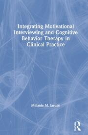 Integrating Motivational Interviewing and Cognitive Behavior Therapy in Clinical Practice book cover